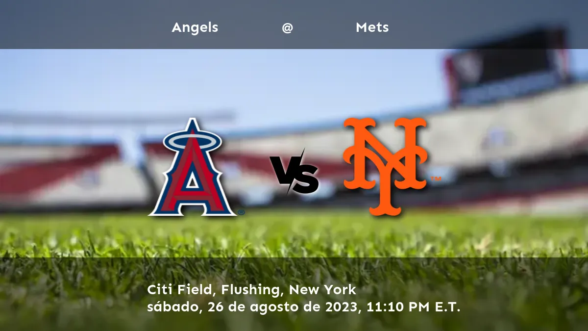 Mets vs Angels Pronostico y Apuestas 26 de agosto del 2023