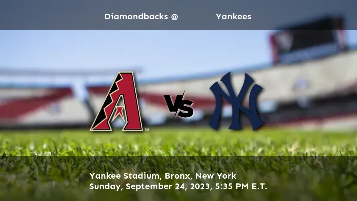 Yankees vs Diamondbacks Predictions, Picks, and Odds September 24, 2023